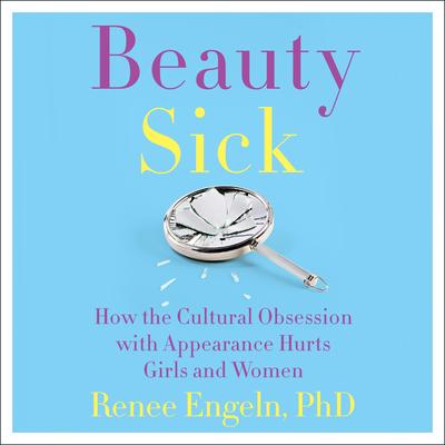 Beauty Sick by Renee Engeln audiobook