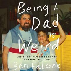 Being a Dad Is Weird by Ben Falcone audiobook