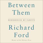 Between Them by  Richard Ford audiobook