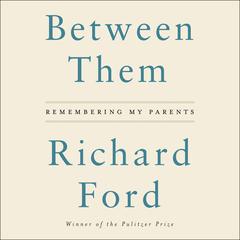 Between Them by Richard Ford audiobook