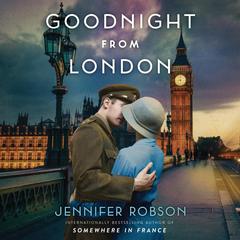 Goodnight from London by Jennifer Robson audiobook