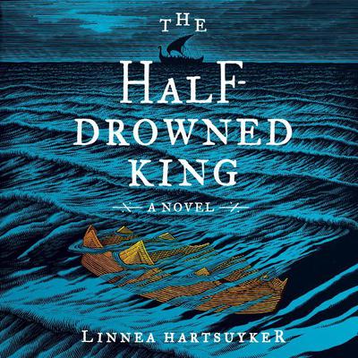The Half-Drowned King by Linnea Hartsuyker audiobook