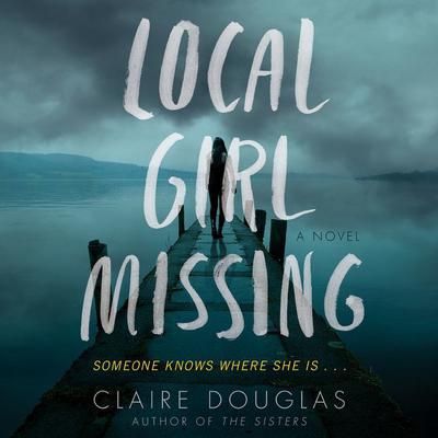 Local Girl Missing by Claire Douglas audiobook