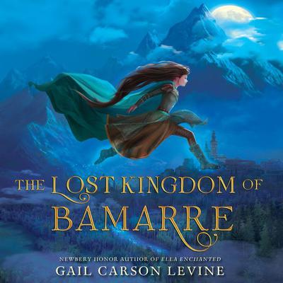 The Lost Kingdom of Bamarre by Gail Carson Levine audiobook