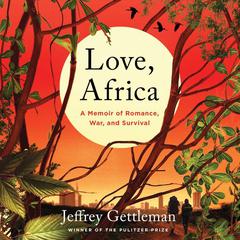 Love, Africa by Jeffrey Gettleman audiobook