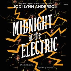 Midnight at the Electric by Jodi Lynn Anderson audiobook