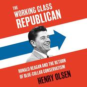 Working Class Republican by  Henry Olsen audiobook