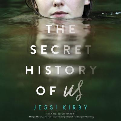 The Secret History of Us by Jessi Kirby audiobook