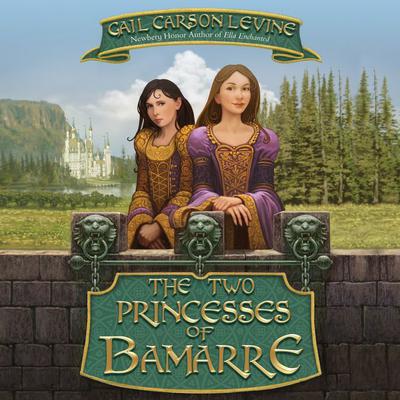 The Two Princesses of Bamarre by Gail Carson Levine audiobook