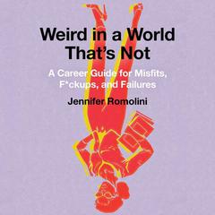 Weird in a World That's Not by Jennifer Romolini audiobook