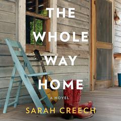 The Whole Way Home by Sarah Creech audiobook