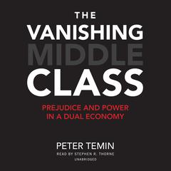The Vanishing Middle Class by Peter Temin audiobook