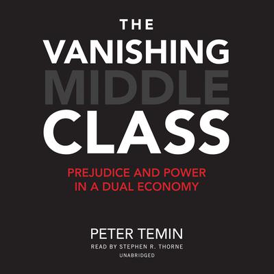 The Vanishing Middle Class by Peter Temin audiobook