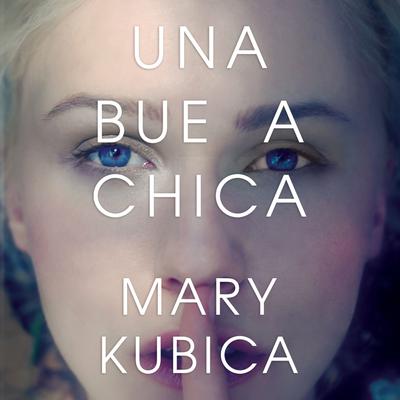 Una buena chica by Mary Kubica audiobook