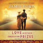 Love and Other Consolation Prizes by  Jamie Ford audiobook