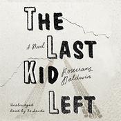 The Last Kid Left by  Rosecrans Baldwin audiobook