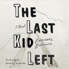 The Last Kid Left by Rosecrans Baldwin audiobook