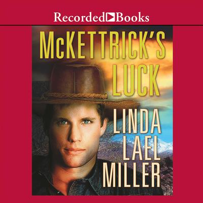 McKettrick's Luck by Linda Lael Miller audiobook
