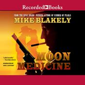 Moon Medicine by  Mike Blakely audiobook