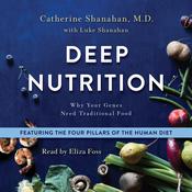 Deep Nutrition by  Catherine Shanahan M.D. audiobook