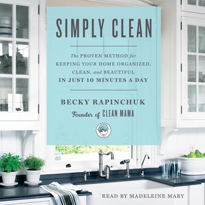 Simply Clean by Becky Rapinchuk audiobook