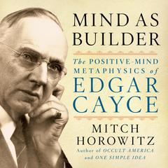 Mind As Builder by Mitch Horowitz audiobook