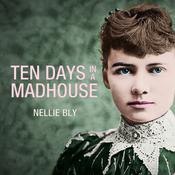 Ten Days in a Mad-House by  Nellie Bly audiobook