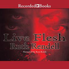 Live Flesh by Ruth Rendell audiobook