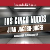 Los cinco nudos (The Five Knots) by  Juan Jacobo-Doger audiobook
