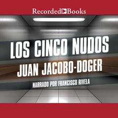 Los cinco nudos (The Five Knots) by Juan Jacobo-Doger audiobook