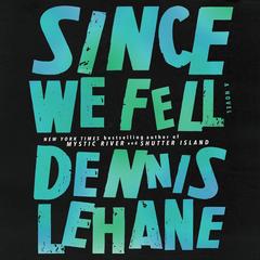 Since We Fell by Dennis Lehane audiobook