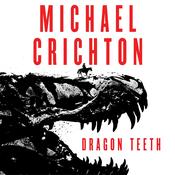 Dragon Teeth by  Michael Crichton audiobook