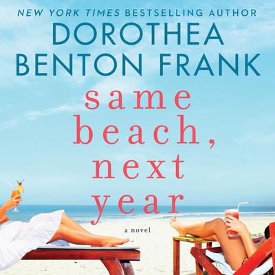 Same Beach, Next Year by Dorothea Benton Frank audiobook