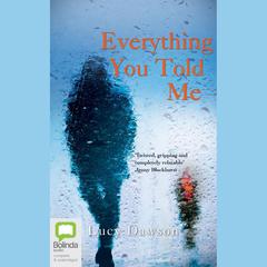 Everything You Told Me by Lucy Dawson audiobook