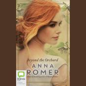 Beyond the Orchard by  Anna Romer audiobook