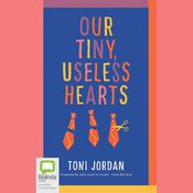Our Tiny, Useless Hearts by  Toni Jordan audiobook