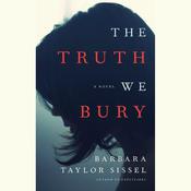 The Truth We Bury by  Barbara Taylor Sissel audiobook