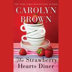 The Strawberry Hearts Diner by Carolyn Brown audiobook