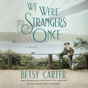 We Were Strangers Once by  Betsy Carter audiobook