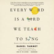 Every Word Is a Bird We Teach to Sing by  Daniel Tammet audiobook