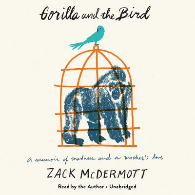 Gorilla and the Bird by Zack McDermott audiobook