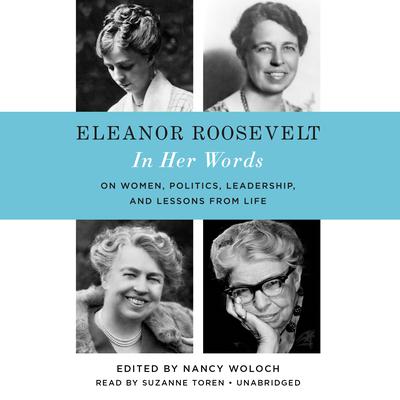 Eleanor Roosevelt: In Her Words by Nancy Woloch audiobook