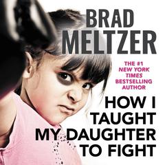 How I Taught My Daughter to Fight by Brad Meltzer audiobook