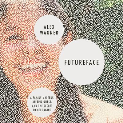 Futureface by Alex Wagner audiobook