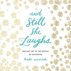 And Still She Laughs by Kate Merrick audiobook