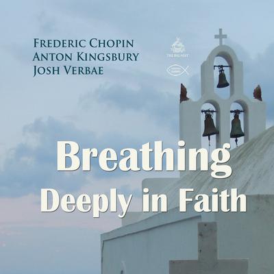 Breathing Deeply in Faith by Anton Kingsbury audiobook