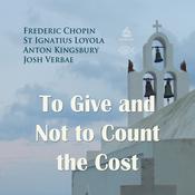 To Give and Not to Count the Cost by  Saint Ignatius of Loyola audiobook