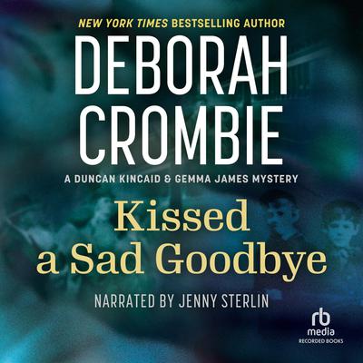 Kissed a Sad Goodbye by Deborah Crombie audiobook