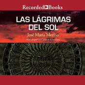 Las lagrimas del sol (The Tears of the Sun) by  José María Merino audiobook