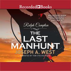 Ralph Compton the Last Manhunt by Joseph A. West audiobook